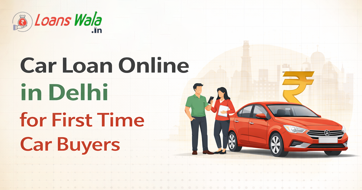 Car Loan Online in Delhi for First-Time Car Buyers